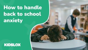 How to help your kids beat back to school anxiety | Kidslox