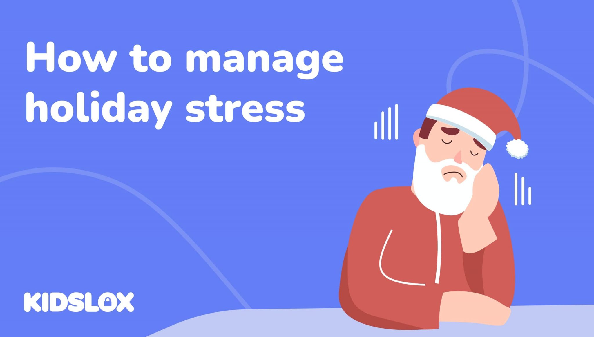 Holiday stress tips to avoid, reduce, and manage Kidslox